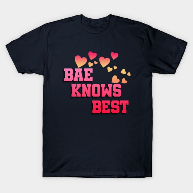 Bae Knows Best T-Shirt by MissHavey